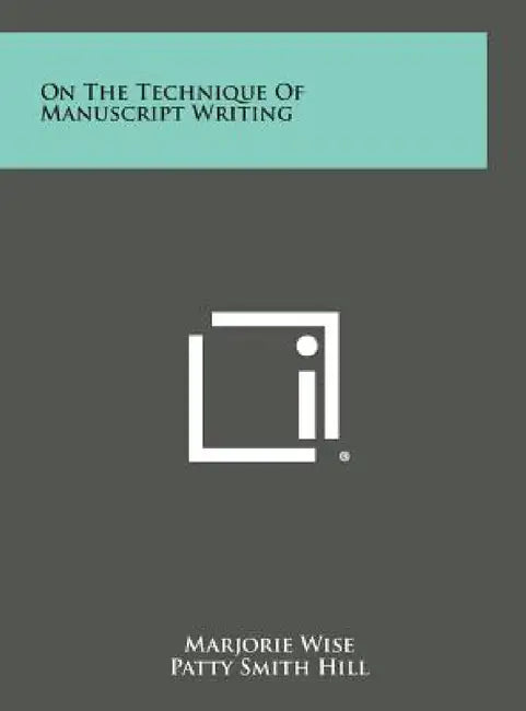 On the Technique of Manuscript Writing by Marjorie Wise, Patty Smith Hill