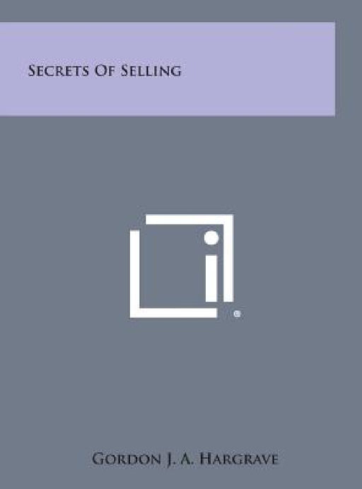 Secrets of Selling by Gordon J. a. Hargrave