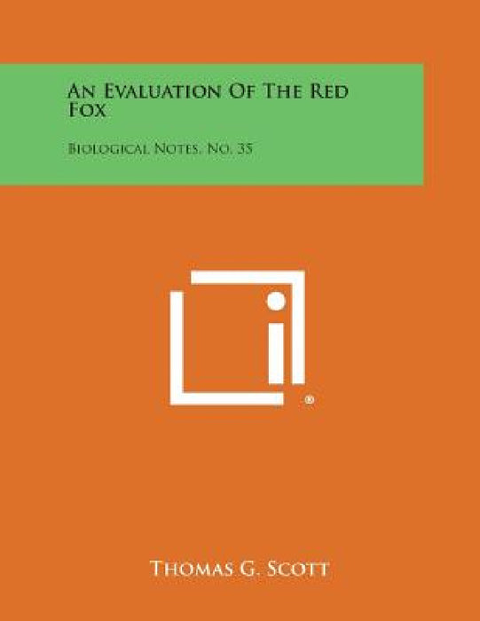 An Evaluation of the Red Fox: Biological Notes, No. 35 by Thomas G. Scott