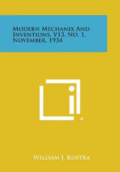 Modern Mechanix and Inventions, V13, No. 1, November, 1934 by William J. Kostka