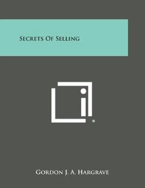 Secrets of Selling by Gordon J. a. Hargrave