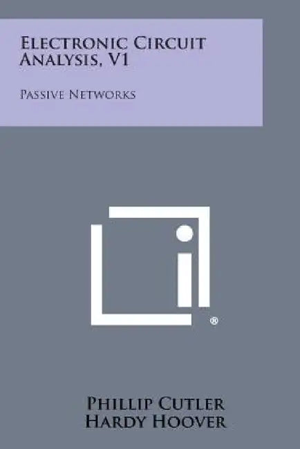 Electronic Circuit Analysis, V1: Passive Networks by Phillip Cutler, Hardy Hoover