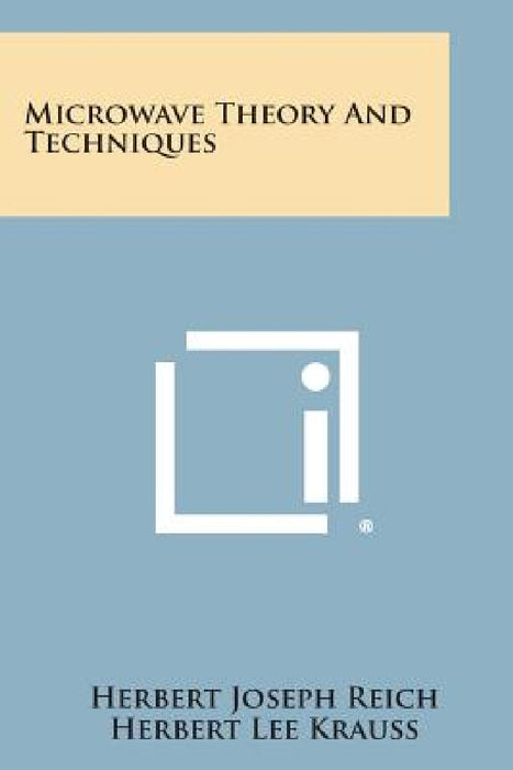 Microwave Theory and Techniques by Herbert Joseph Reich, Herbert Lee Krauss, Philip Franklin Ordung