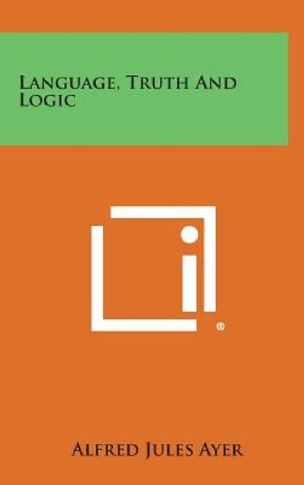 Language, Truth and Logic by Alfred Jules Ayer