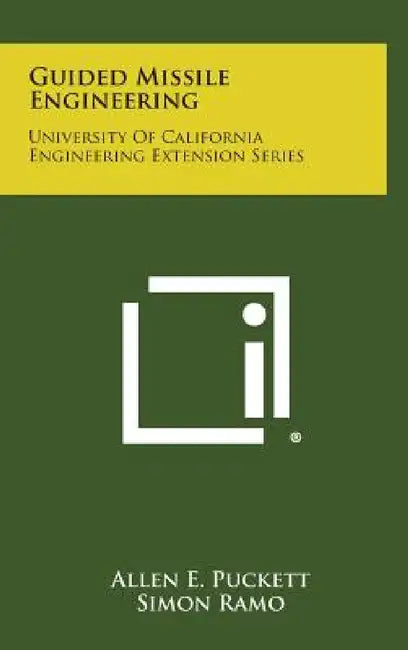 Guided Missile Engineering: University of California Engineering Extension Series by Allen E. Puckett, Simon Ramo