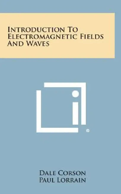 Introduction to Electromagnetic Fields and Waves by Dale Corson, Paul Lorrain