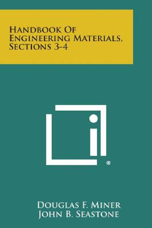 Handbook of Engineering Materials, Sections 3-4 by Douglas F. Miner, John B. Seastone