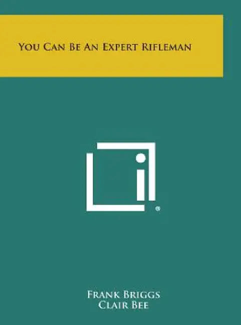 You Can Be an Expert Rifleman by Frank Briggs, Clair Bee
