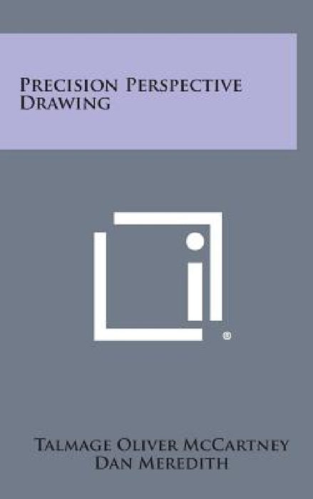 Precision Perspective Drawing by Talmage Oliver McCartney, Dan Meredith