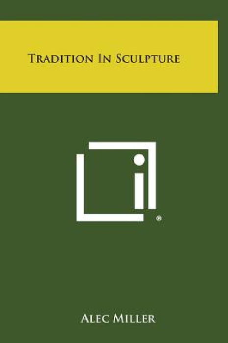 Tradition in Sculpture by Alec Miller