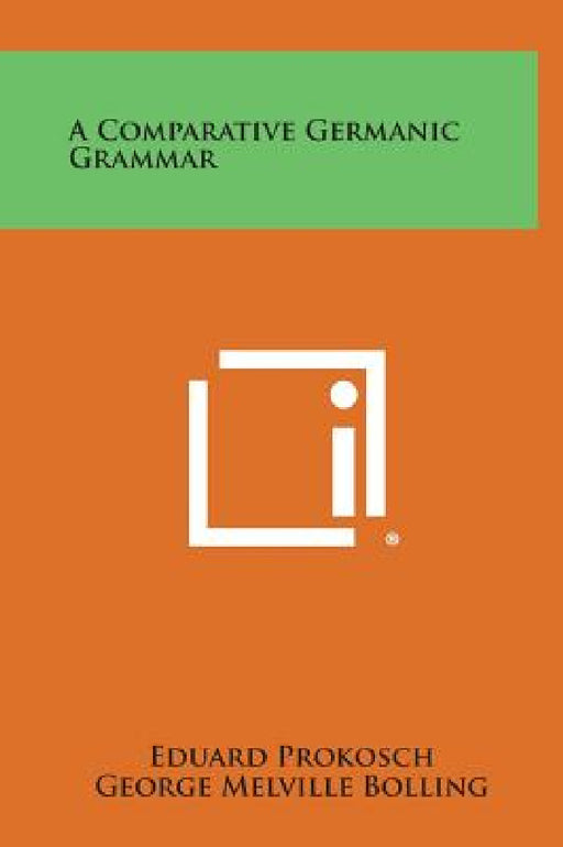 A Comparative Germanic Grammar by Eduard Prokosch, George Melville Bolling, Hans Kurath
