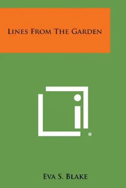 Lines from the Garden by Eva S. Blake
