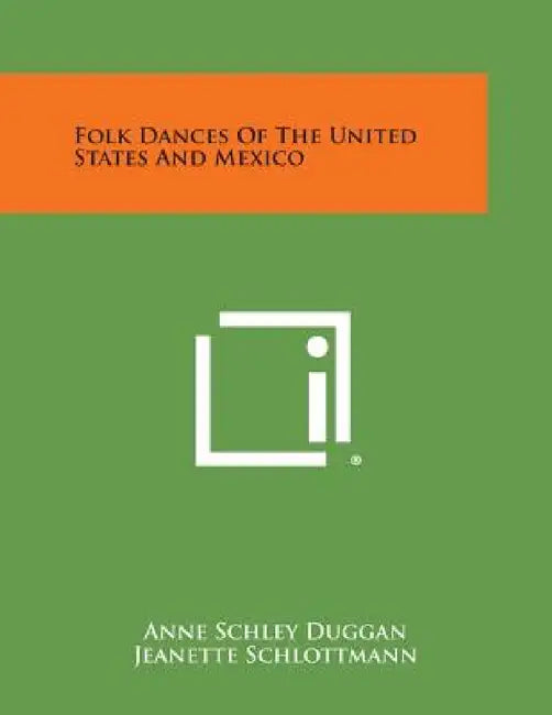 Folk Dances Of The United States And Mexico by Anne Schley Duggan, Jeanette Schlottmann, Abbie Rutledge