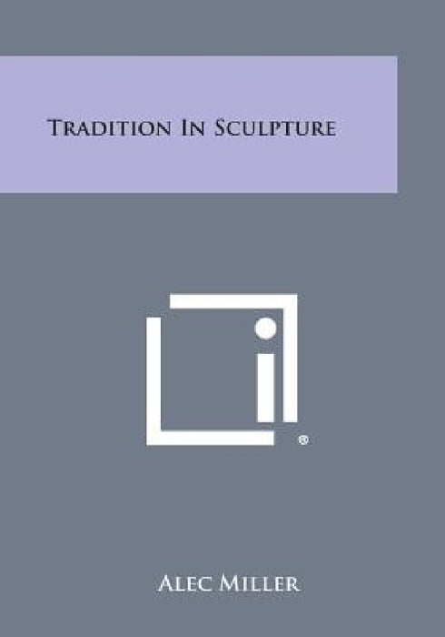 Tradition In Sculpture by Alec Miller