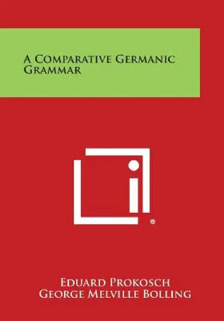 A Comparative Germanic Grammar by Eduard Prokosch, George Melville Bolling, Hans Kurath