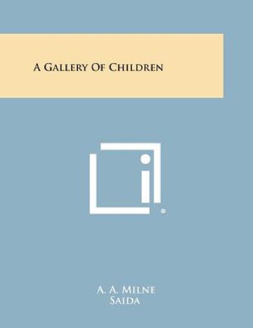 A Gallery of Children by A. A. Milne, Saida, H. Willebeek Le Mair