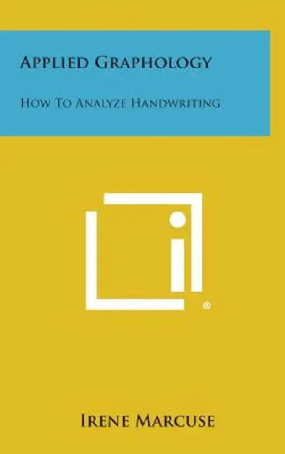 Applied Graphology: How to Analyze Handwriting by Irene Marcuse