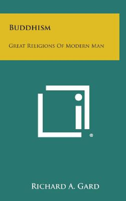 Buddhism: Great Religions of Modern Man by Richard a. Gard