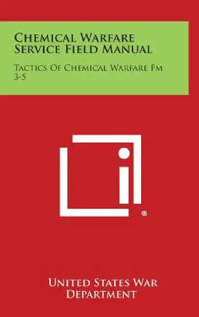Chemical Warfare Service Field Manual: Tactics of Chemical Warfare FM 3-5 by United States War Department