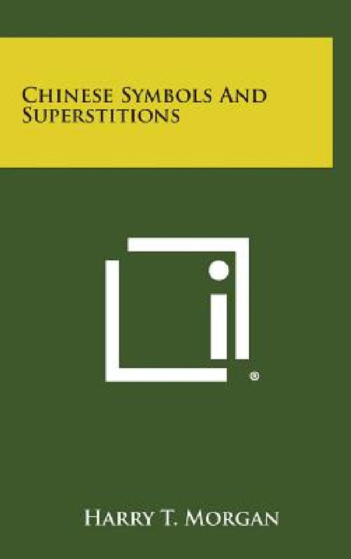 Chinese Symbols and Superstitions by Harry T. Morgan