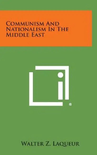 Communism and Nationalism in the Middle East by Walter Z. Laqueur