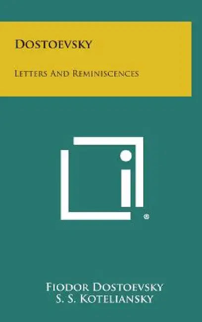 Dostoevsky: Letters and Reminiscences by Fyodor M. Dostoevsky, S. S. Koteliansky