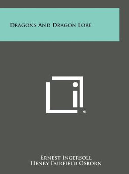 Dragons and Dragon Lore by Ernest Ingersoll, Henry Fairfield Osborn