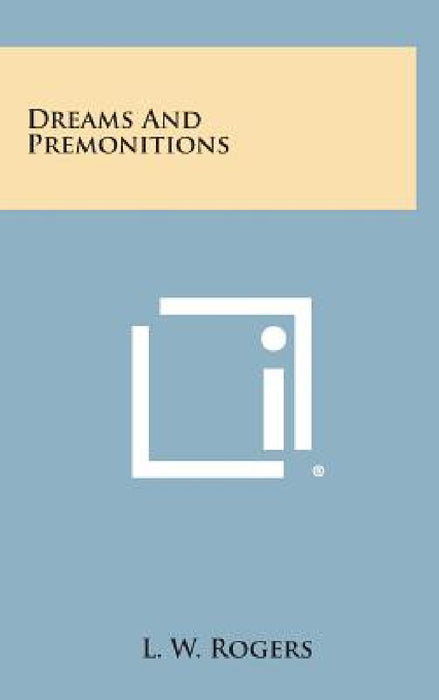 Dreams and Premonitions by L. W. Rogers