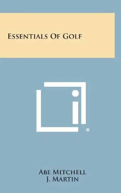 Essentials of Golf by Abe Mitchell, J. Martin