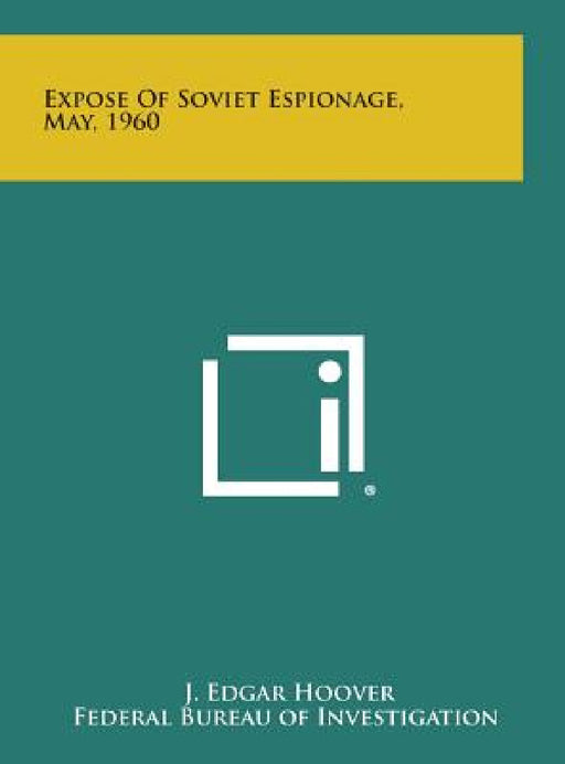 Expose of Soviet Espionage, May, 1960 by J. Edgar Hoover, Federal Bureau of Investigation