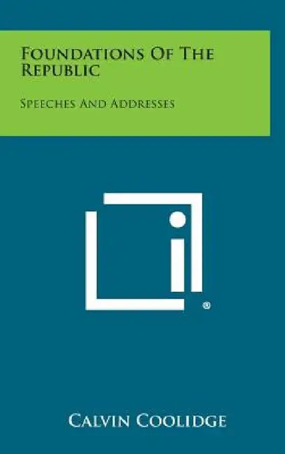 Foundations of the Republic: Speeches and Addresses by Calvin Coolidge