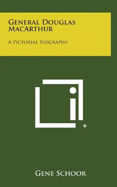 General Douglas MacArthur: A Pictorial Biography by Gene Schoor