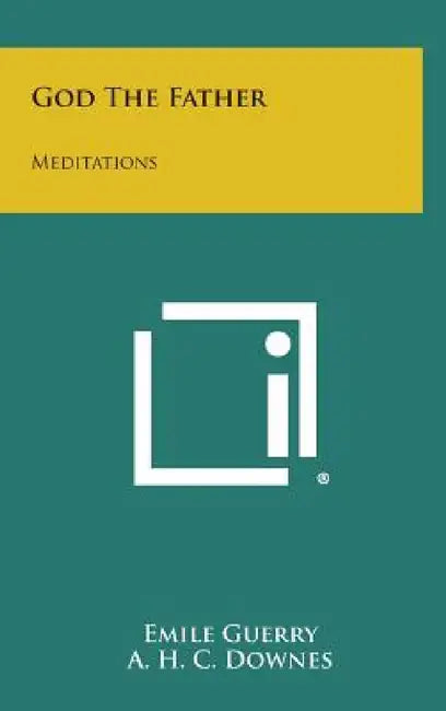 God the Father: Meditations by Emile Guerry, A. H. C. Downes
