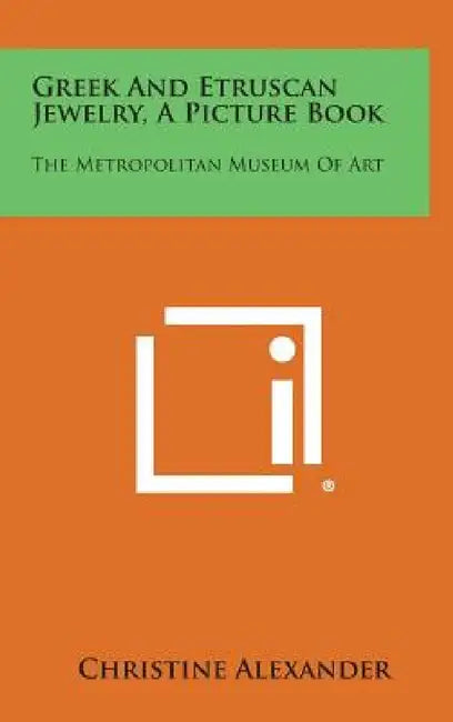 Greek and Etruscan Jewelry, a Picture Book: The Metropolitan Museum of Art by Christine Alexander