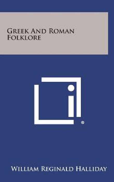 Greek and Roman Folklore by William Reginald Halliday