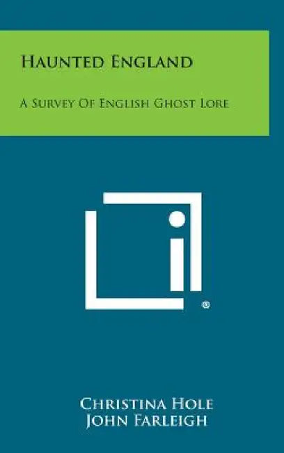 Haunted England: A Survey of English Ghost Lore by Christina Hole, John Farleigh