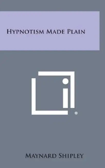 Hypnotism Made Plain by Maynard Shipley