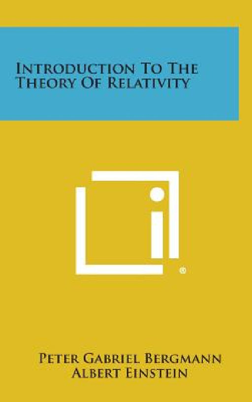 Introduction to the Theory of Relativity by Peter Gabriel Bergmann, Albert Einstein