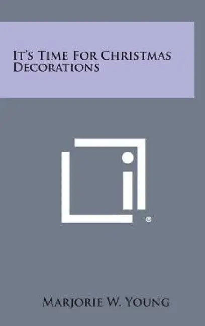 It's Time for Christmas Decorations by Marjorie W. Young