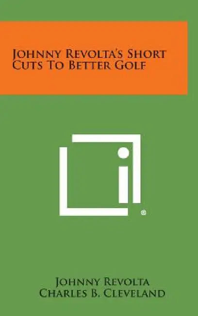 Johnny Revolta's Short Cuts to Better Golf by Johnny Revolta, Charles B. Cleveland, Jerry Gibbons