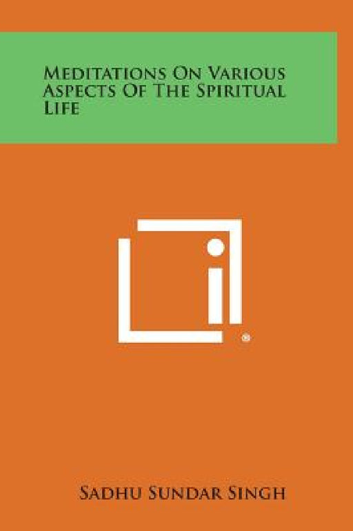 Meditations on Various Aspects of the Spiritual Life by Sadhu Sundar Singh