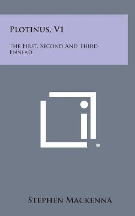 Plotinus, V1: The First, Second and Third Ennead by Stephen MacKenna