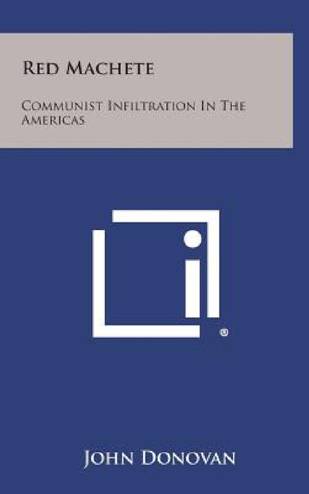 Red Machete: Communist Infiltration in the Americas by John Donovan
