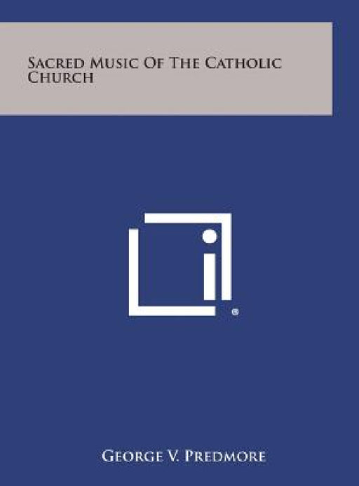 Sacred Music of the Catholic Church by George V. Predmore