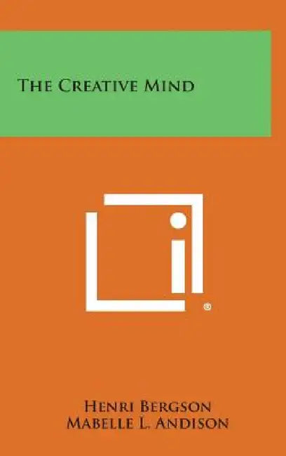 The Creative Mind by Henri Bergson, Mabelle L. Andison