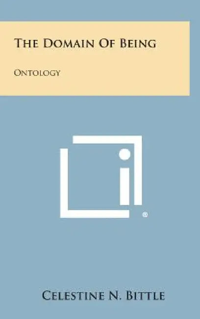 The Domain of Being: Ontology by Celestine N. Bittle