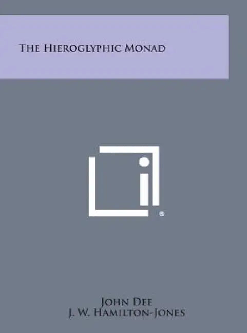 The Hieroglyphic Monad by John Dee, J. W. Hamilton-Jones