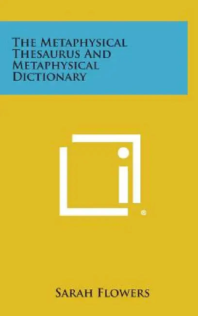 The Metaphysical Thesaurus and Metaphysical Dictionary by Sarah Flowers