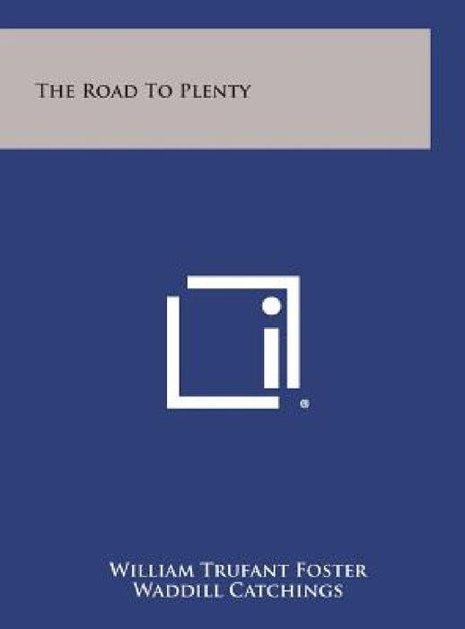 The Road to Plenty by William Trufant Foster, Waddill Catchings
