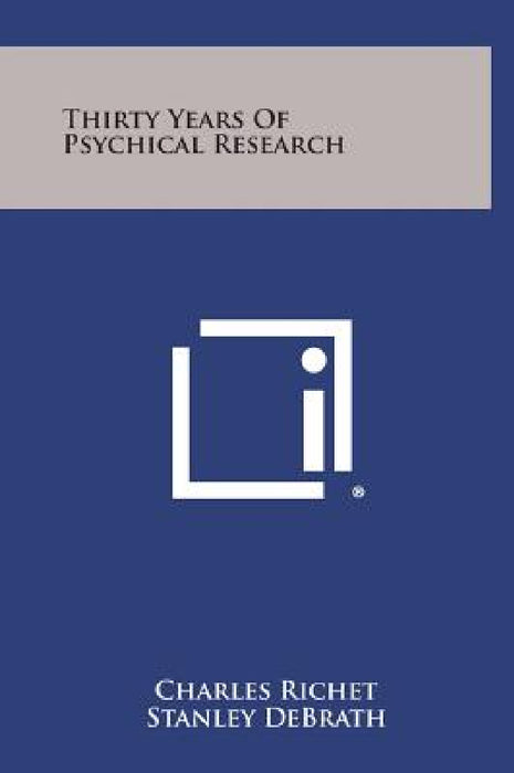Thirty Years of Psychical Research by Charles Richet, Stanley Debrath